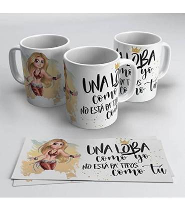 Una loba como yo no esta pa tipos como tu,taza